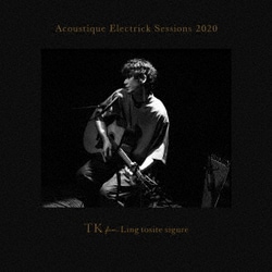 TK from 凛として時雨／Acoustique Electrick Sessions 2020