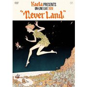 KAELA presents on-line LIVE 2020 "NEVERLAND"