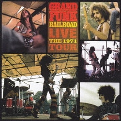 グランド・ファンク・レイルロード／1971 ライヴ