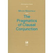 The Pragmatics of Clausal Conjunction(Hituzi Linguistics in English) [単行本]