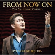 FROM NOW ON ~20TH ANNIVERSARY CONCERT~