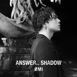 OMI／ANSWER... SHADOW