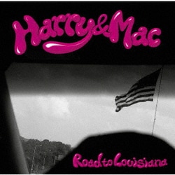 Harry & Mac／Road to Louisiana