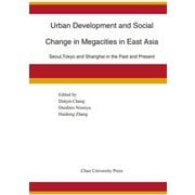 Urban Development and Social Change in Megacities in East Asia―Seoul,Tokyo and Shanghai in the Past and Present [全集叢書]