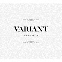 TRIGGER／VARIANT