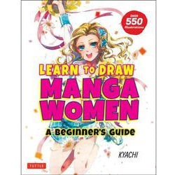LEARN TO DRAW MANGA WOMEN―A BEGINNER'S GUIDE [単行本]