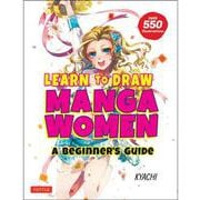 LEARN TO DRAW MANGA WOMEN―A BEGINNER'S GUIDE [単行本]