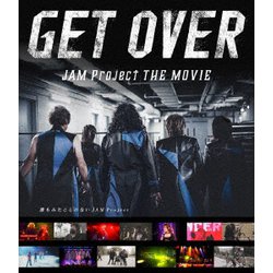 JAM Project／GET OVER -JAM Project THE MOVIE- [Blu-ray Disc]