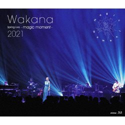 Wakana／Wakana Spring Live ～magic moment～ 2021 [Blu-ray Disc]