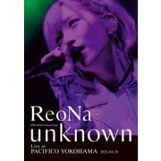 ReoNa ONE-MAN Concert Tour "unknown" Live at PACIFICO YOKOHAMA