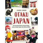 Otaku Japan－The Fascinating World of Japanese Manga, Anime, Gaming, Cosplay, Toys, Idoles and More! [単行本]