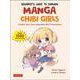 Beginner's Guide to Drawing Manga Chibi Girls－Create Your Own Adorable Mini Characters [単行本]