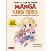 Beginner's Guide to Drawing Manga Chibi Girls－Create Your Own Adorable Mini Characters [単行本]