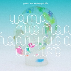 yama／the meaning of life