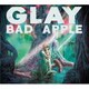 GLAY／BAD APPLE