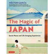 The Magic of Japan－Secret Places and Life-Changing Experiences [単行本]