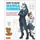 How to Draw Manga Furries-The Complete Guide to Anthropomorphic Fantasy Characters [単行本]