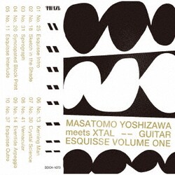 MASATOMO YOSHIZAWA meets XTAL／GUITAR ESQUISSE VOLUME ONE