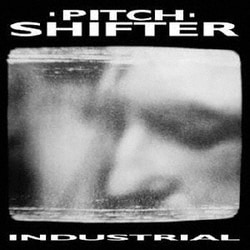 PITCHSHIFTER／INDUSTRIAL