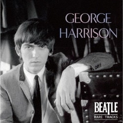 GEORGE HARRISON／BEATLE RARE TRACKS