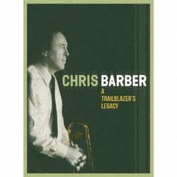 CHRIS BARBER／A TRAILBLAZER'S LEGACY