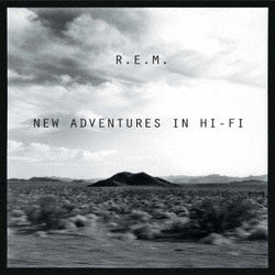 R.E.M.／ニュー・アドヴェンチャーズ・イン・ハイ・ファイ