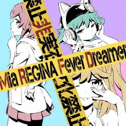 Mia REGINA／Fever Dreamer (TVアニメ『逆転世界ノ電池少女』OP主題歌)