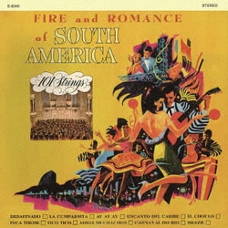 101ストリングス・オーケストラ／Fire and Romance of South America +2(南アメリカの抒情/コンドルは飛んで行く)