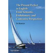 The Present Perfect in English:From Semantic,Evolutionary,and Contrastive Perspectives [単行本]
