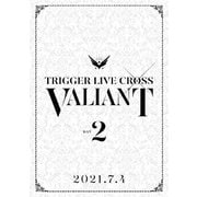TRIGGER LIVE CROSS VALIANT DAY2　DVD