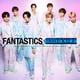 FANTASTICS from EXILE TRIBE／FANTASTICS FROM EXILE