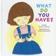 WHAT DO YOU HAVE? [絵本]