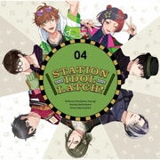 STATION IDOL LATCH! 04