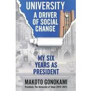 University,  A Driver of Social Change－My Six Years as President [単行本]