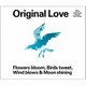 Original Love／Flowers bloom, Birds tweet, Wind blows & Moon shining