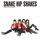 SNAKE HIP SHAKES／SNAKE HIP SHAKES