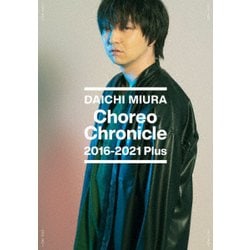 三浦大知／Choreo Chronicle 2016-2021 Plus [DVD]