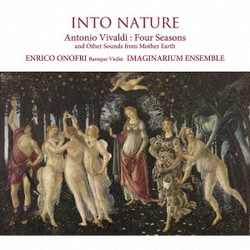 エンリコ・オノフリ&イマジナリウム・アンサンブル／INTO NATURE 自然の中へ ヴィヴァルディ『四季』(全曲)と母なる大地の様々な音色たち