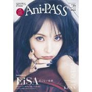 Ani-PASS ♯16-B-PASSがお届けする 音楽 と アニメ と 人 を繋げる音楽雑誌（シンコー・ミュージックMOOK） [ムックその他]