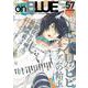 ｏｎＢＬＵＥ　ｖｏｌ．５７(ｏｎ　ＢＬＵＥ　ＣＯＭＩＣＳ) [コミック]
