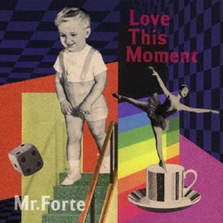 Mr.ふぉるて／Love This Moment