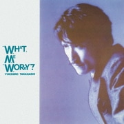 WHAT, ME WORRY?