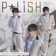 P☆LiSH／POLISH!