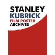 スタンリー・キューブリック 映画ポスター・アーカイヴ―宣伝ポスターまでもコントロールした男 [単行本]