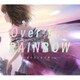 虹のコンキスタドール／Over the RAINBOW～虹の上にも7年!～