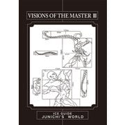 VISIONS OF THE MASTER III-ICE GUIDE JUNICHI'S WORLD [単行本]