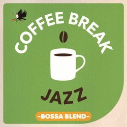 COFFEE BREAK JAZZ -BOSSA BLEND-