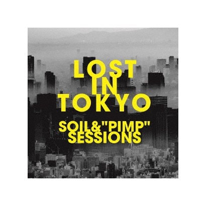 SOIL&"PIMP"SESSIONS／LOST IN TOKYO