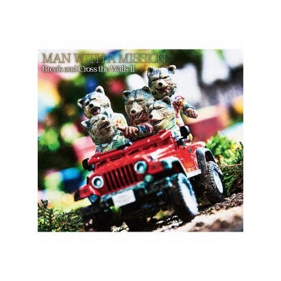 MAN WITH A MISSION／Break and Cross the Walls Ⅱ