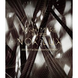 NIGHTMARE／TOUR 2022 NOX:LUX 2022.4.17 at Zepp DiverCity Tokyo [Blu-ray Disc]